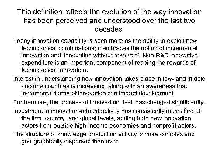 This definition reflects the evolution of the way innovation has been perceived and understood