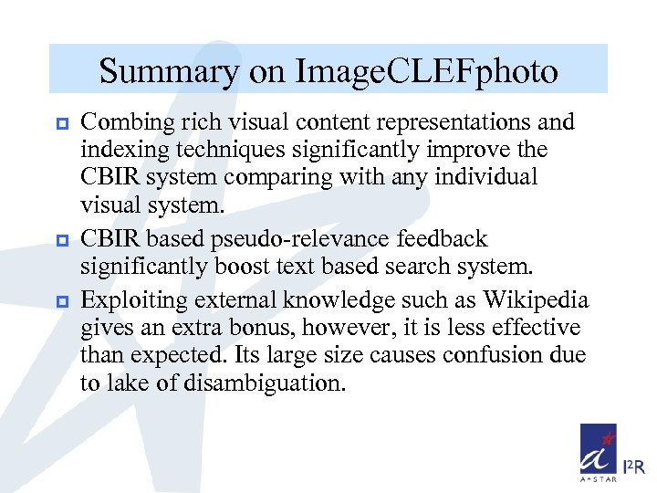 Summary on Image. CLEFphoto p p p Combing rich visual content representations and indexing