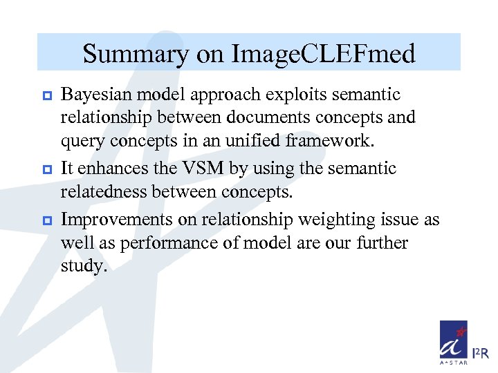 Summary on Image. CLEFmed p p p Bayesian model approach exploits semantic relationship between