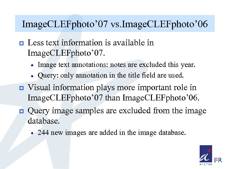 Image. CLEFphoto’ 07 vs. Image. CLEFphoto’ 06 p Less text information is available in