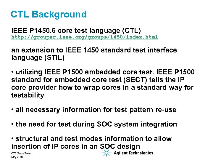 CTL Background IEEE P 1450. 6 core test language (CTL) http: //grouper. ieee. org/groups/1450/index.