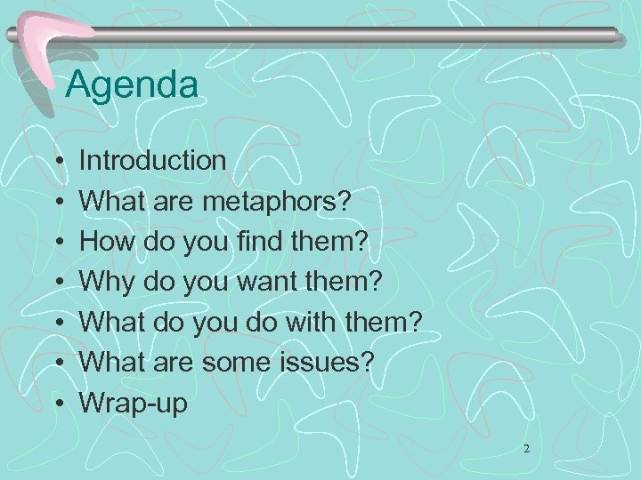 Agenda • • Introduction What are metaphors? How do you find them? Why do