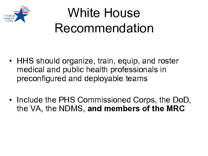 White House Recommendation • HHS should organize, train, equip, and roster medical and public