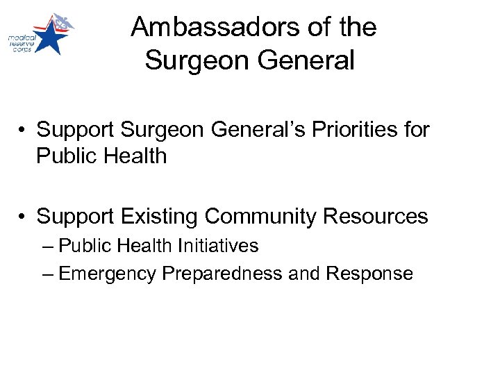 Ambassadors of the Surgeon General • Support Surgeon General’s Priorities for Public Health •