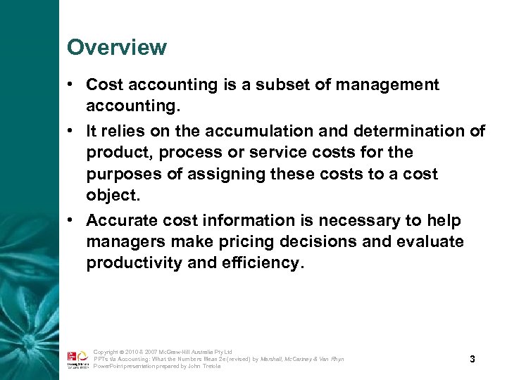 Overview • Cost accounting is a subset of management accounting. • It relies on
