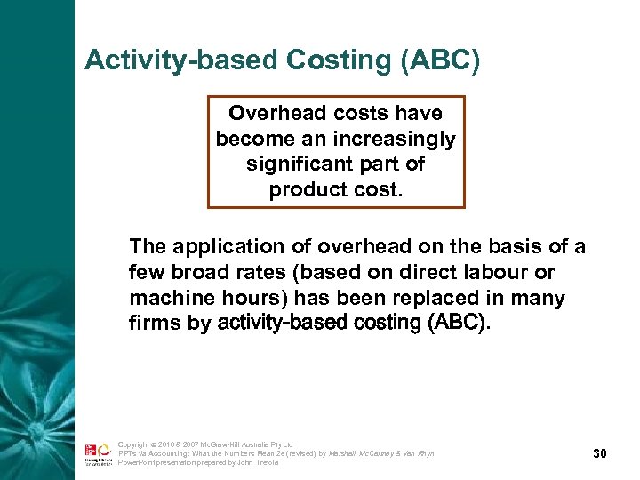 Activity-based Costing (ABC) Overhead costs have become an increasingly significant part of product cost.