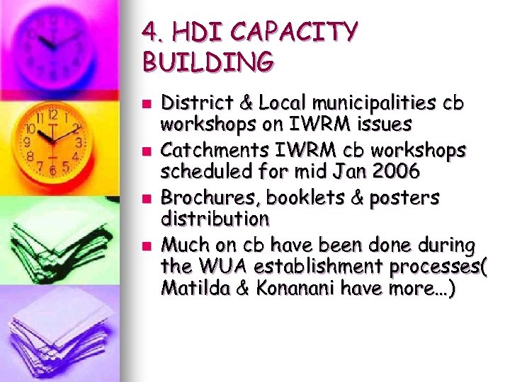 4. HDI CAPACITY BUILDING n n District & Local municipalities cb workshops on IWRM