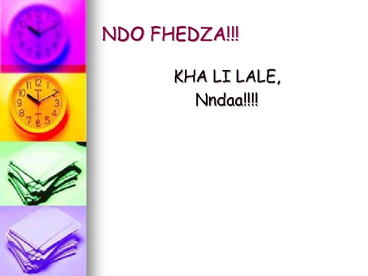 NDO FHEDZA!!! KHA LI LALE, Nndaa!!!! 