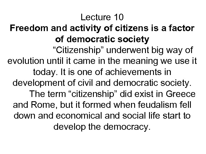 Lecture 10 Freedom and activity of citizens is a factor of democratic society “Citizenship”