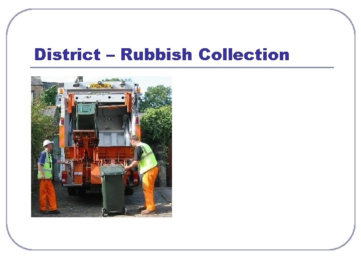 District – Rubbish Collection 