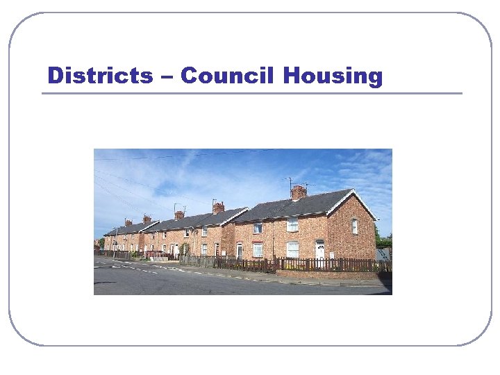 Districts – Council Housing 