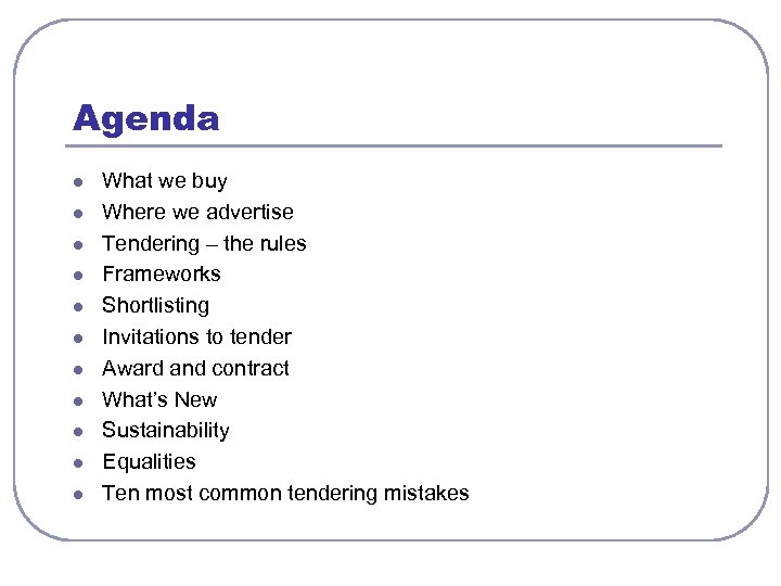 Agenda l l l What we buy Where we advertise Tendering – the rules