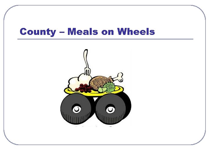 County – Meals on Wheels 