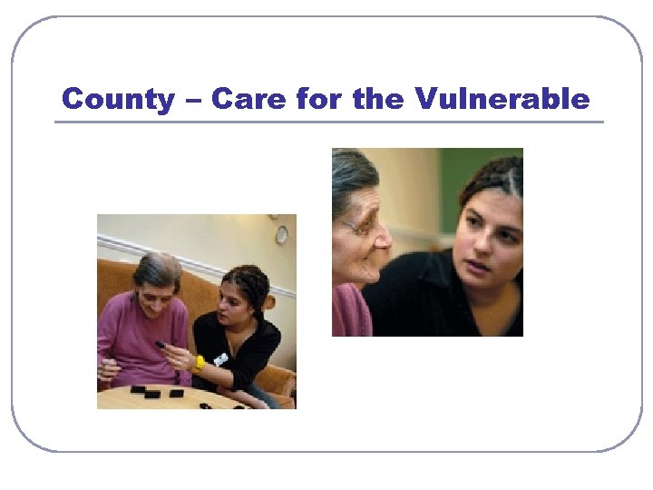 County – Care for the Vulnerable 