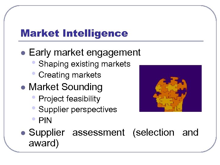 Market Intelligence l Early market engagement l Market Sounding l Supplier assessment (selection and