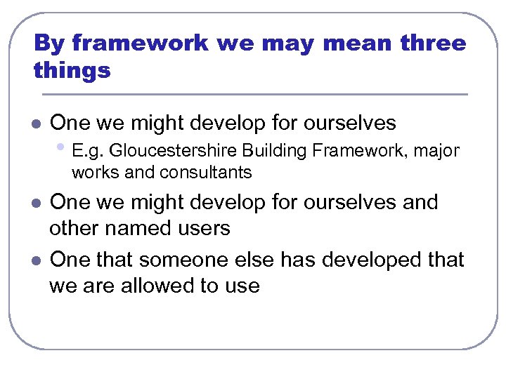 By framework we may mean three things l One we might develop for ourselves