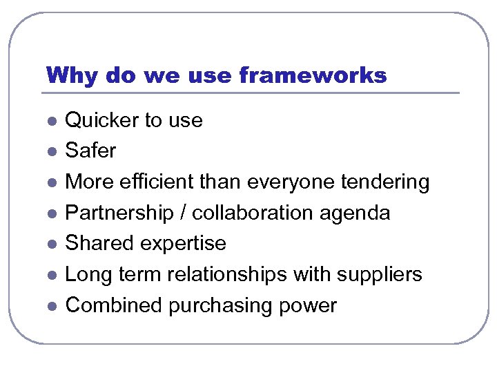 Why do we use frameworks l l l l Quicker to use Safer More