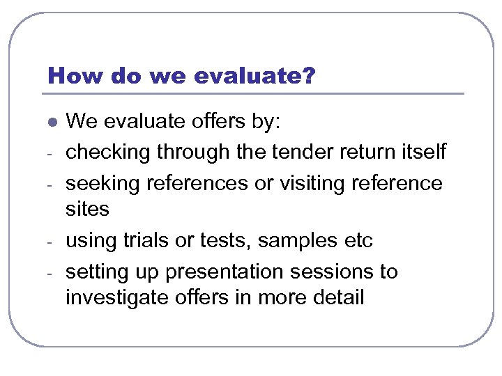 How do we evaluate? l - - We evaluate offers by: checking through the