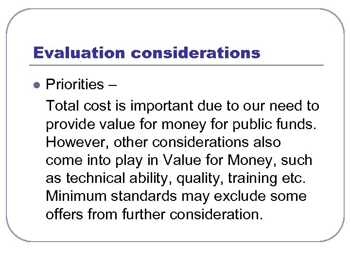 Evaluation considerations l Priorities – Total cost is important due to our need to