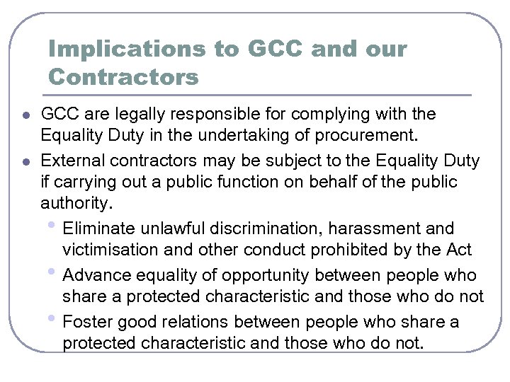 Implications to GCC and our Contractors l l GCC are legally responsible for complying