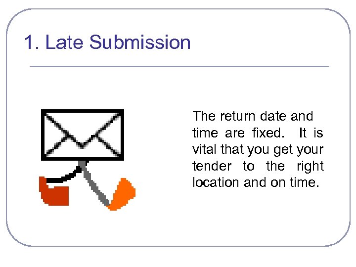 1. Late Submission The return date and time are fixed. It is vital that