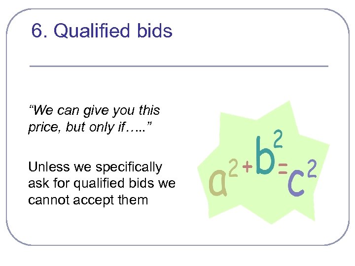 6. Qualified bids “We can give you this price, but only if…. . ”