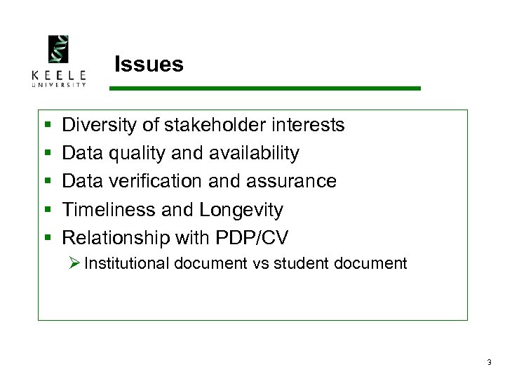 Issues § § § Diversity of stakeholder interests Data quality and availability Data verification