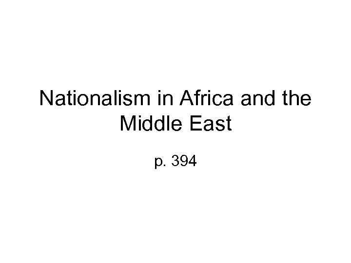 Nationalism in Africa and the Middle East p. 394 