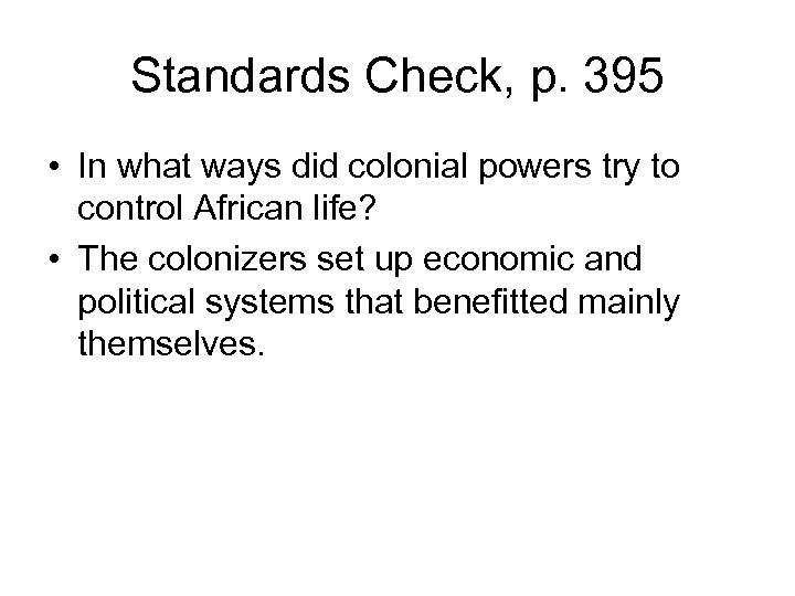 Standards Check, p. 395 • In what ways did colonial powers try to control