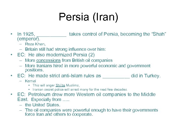 Persia (Iran) • In 1925, ______ takes control of Persia, becoming the “Shah” (emperor).