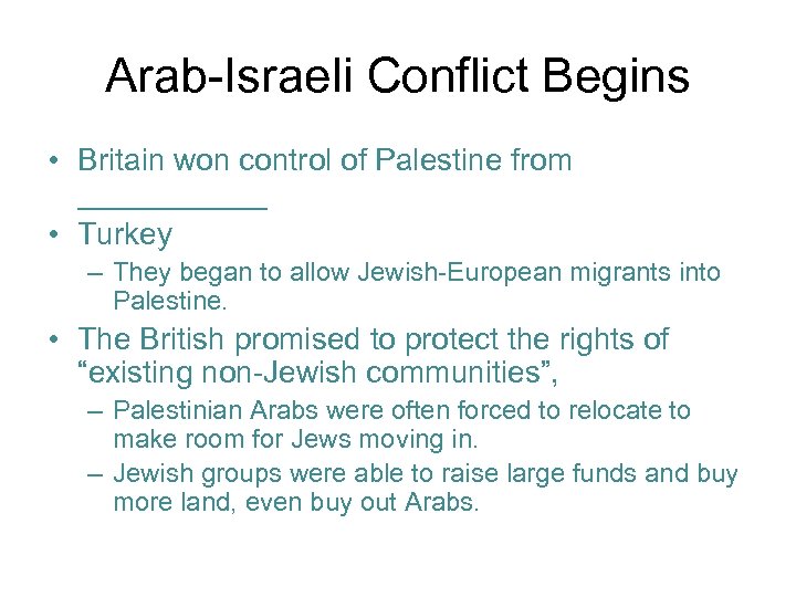 Arab-Israeli Conflict Begins • Britain won control of Palestine from ______ • Turkey –