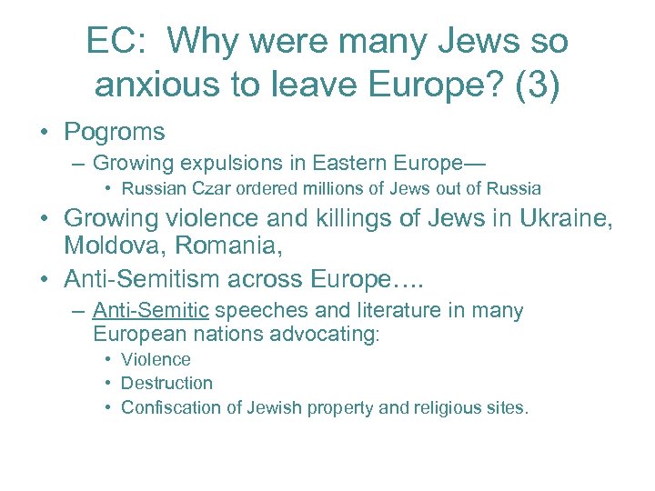 EC: Why were many Jews so anxious to leave Europe? (3) • Pogroms –