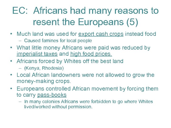 EC: Africans had many reasons to resent the Europeans (5) • Much land was
