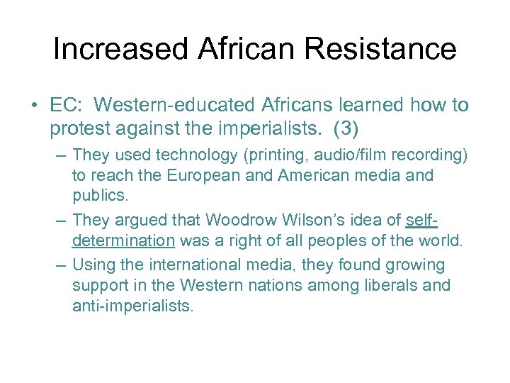 Increased African Resistance • EC: Western-educated Africans learned how to protest against the imperialists.