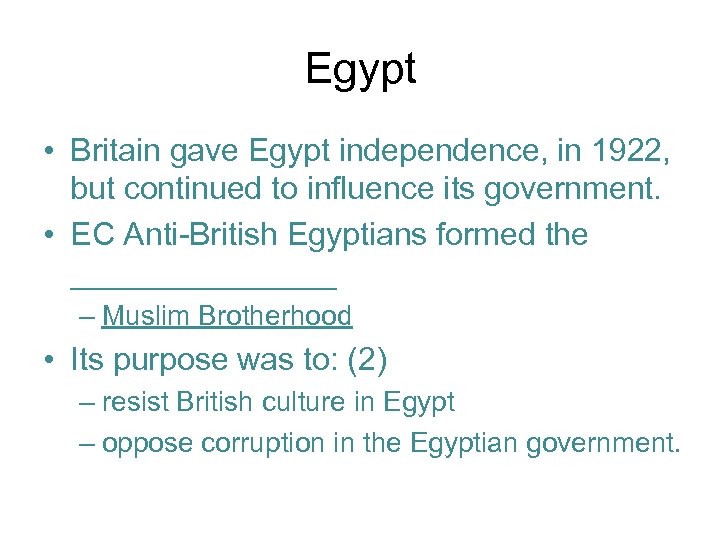 Egypt • Britain gave Egypt independence, in 1922, but continued to influence its government.