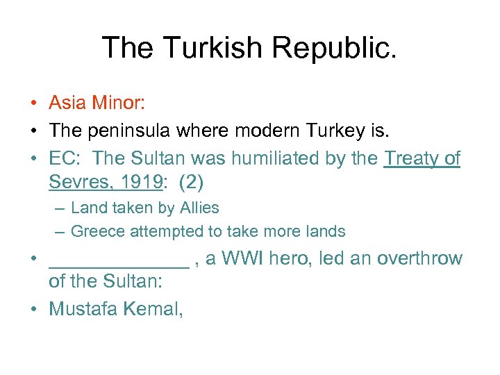 The Turkish Republic. • Asia Minor: • The peninsula where modern Turkey is. •