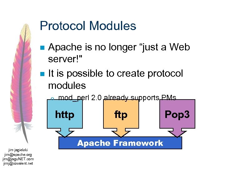 Protocol Modules n n Apache is no longer “just a Web server!