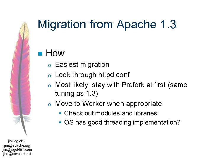 Migration from Apache 1. 3 n How o o Easiest migration Look through httpd.