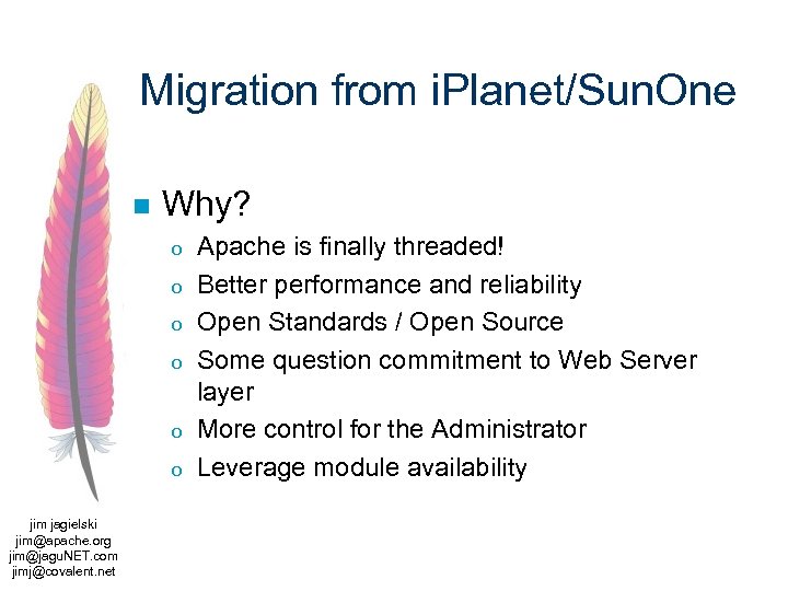 Migration from i. Planet/Sun. One n Why? o o o jim jagielski jim@apache. org
