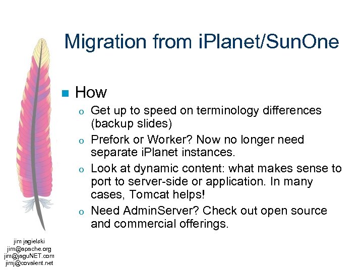 Migration from i. Planet/Sun. One n How o o jim jagielski jim@apache. org jim@jagu.