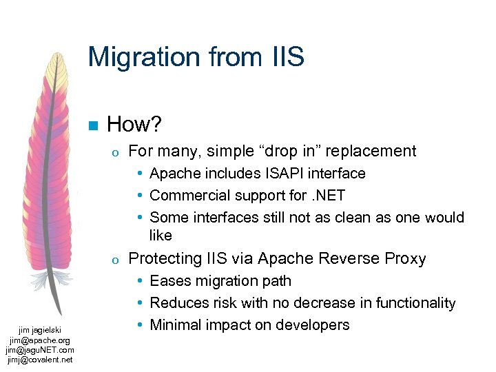 Migration from IIS n How? o For many, simple “drop in” replacement • Apache