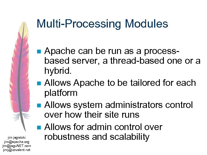Multi-Processing Modules n n jim jagielski jim@apache. org jim@jagu. NET. com jimj@covalent. net Apache