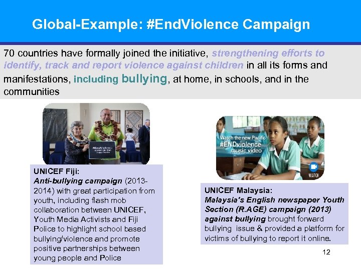 Global-Example: #End. Violence Campaign 70 countries have formally joined the initiative, strengthening efforts to