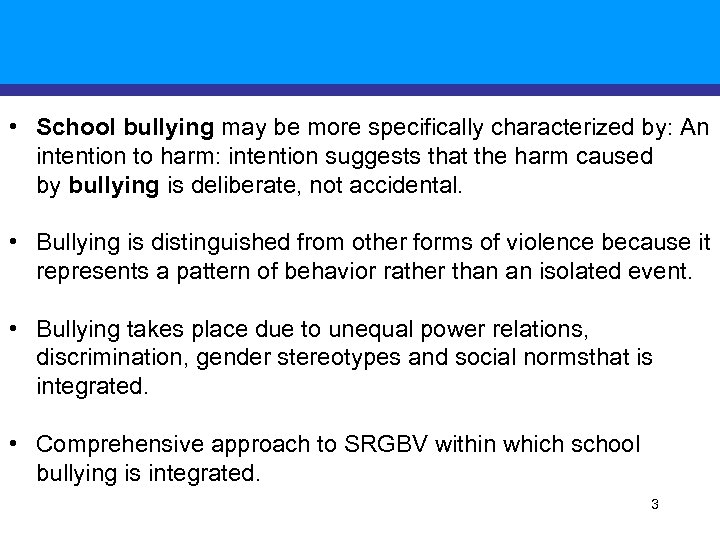  • School bullying may be more specifically characterized by: An intention to harm: