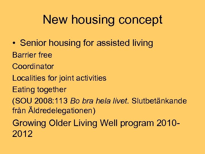 New housing concept • Senior housing for assisted living Barrier free Coordinator Localities for