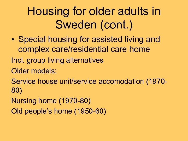 Housing for older adults in Sweden (cont. ) • Special housing for assisted living
