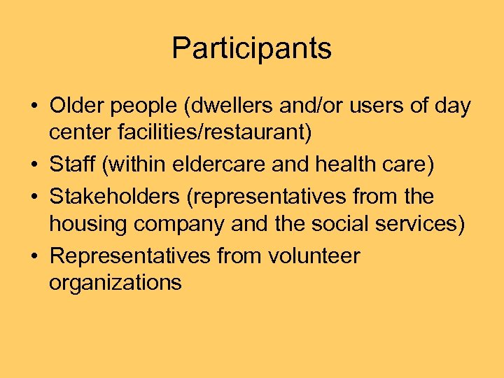 Participants • Older people (dwellers and/or users of day center facilities/restaurant) • Staff (within