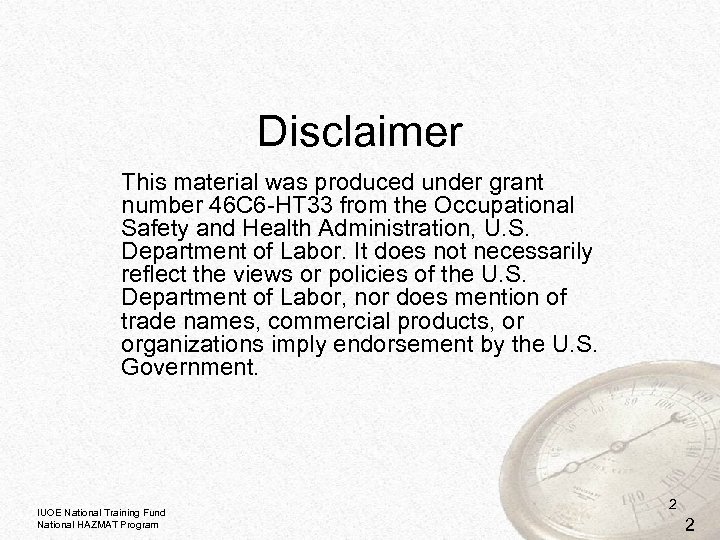 Disclaimer This material was produced under grant number 46 C 6 -HT 33 from