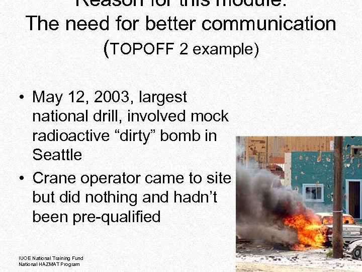 Reason for this module: The need for better communication (TOPOFF 2 example) • May