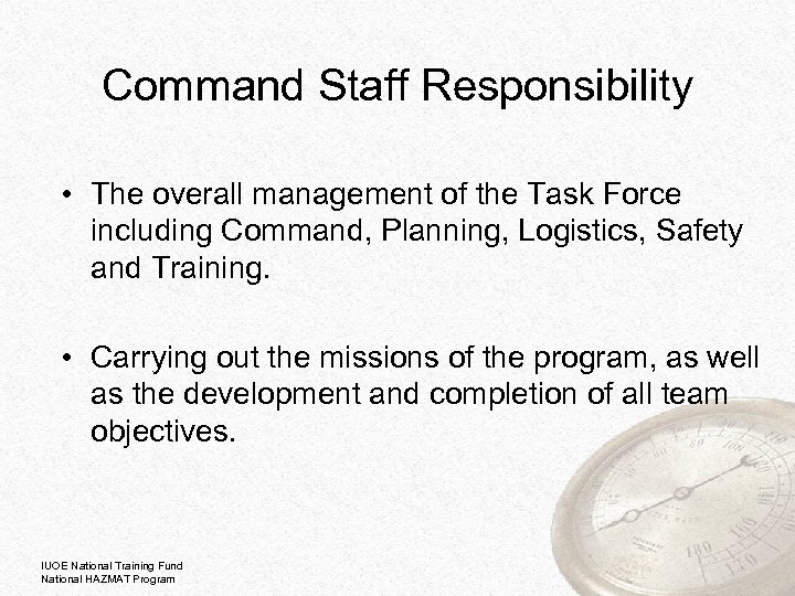 Command Staff Responsibility • The overall management of the Task Force including Command, Planning,